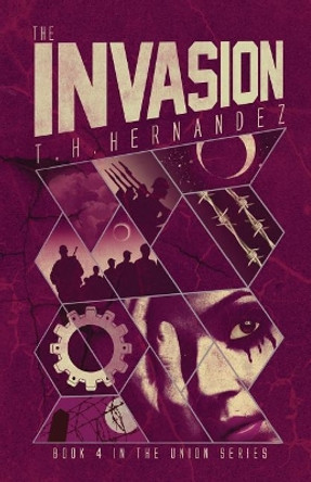 The Invasion T H Hernandez 9780990868880