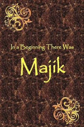 In a Beginning There Was Majik Jeff Cross 9780982579312