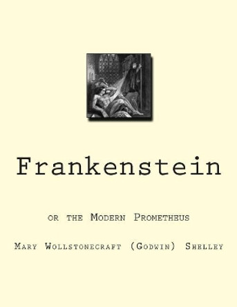 Frankenstein: or the Modern Prometheus Mary Wollstonecraft Shelley 9781466253681
