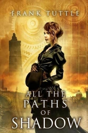 All the Paths of Shadow by Frank Tuttle