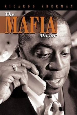 The Mafia Mayor Ricardo Sherman 9781456754143