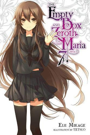 The Empty Box and Zeroth Maria, Vol. 7 (light novel) Eiji Mikage 9780316561211