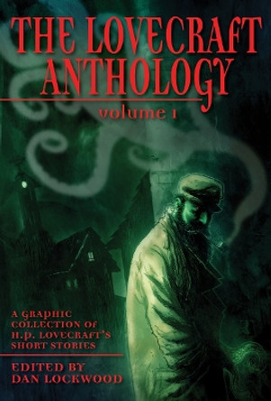 The Lovecraft Anthology Vol I: A Graphic Collection of H.P. Lovecraft's Short Stories Dan Lockwood 9781906838287