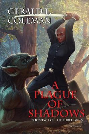 A Plague Of Shadows: Book Two Of The Three Gifts Gerald L Coleman 9780692910573