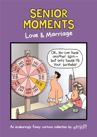 Senior Moments: Love & Marriage: An endearingly funny cartoon collection by Whyatt Tim Whyatt (Cartoonist) 9781787411371