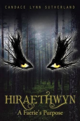 Hiraethwyn: A Faerie's Purpose Candace Lynn Sutherland 9781504921404