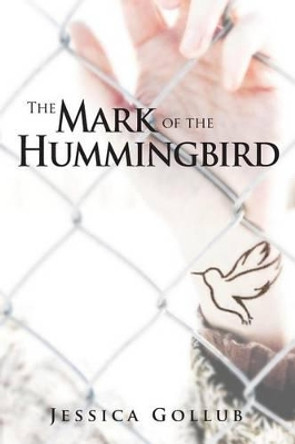 The Mark of the Hummingbird Jessica Gollub 9780993638848