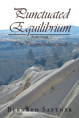 Punctuated Equilibrium Featuring the Proepistrephomeniad Bernard Saftner 9781453528297