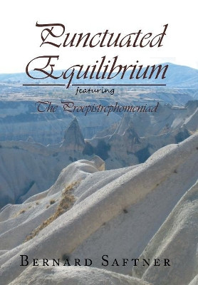 Punctuated Equilibrium Featuring the Proepistrephomeniad Bernard Saftner 9781453528303