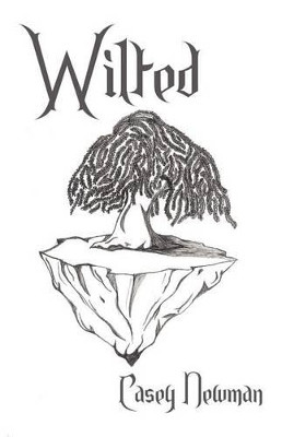 Wilted Casey Newman 9781462066179