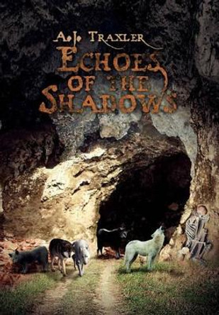 Echoes of the Shadows A J Traxler 9781453536056