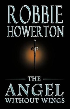 The Angel Without Wings ROBBIE HOWERTON 9781426988264