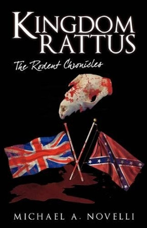 Kingdom Rattus: The Rodent Chronicles A Novelli Michael a Novelli 9781440157592