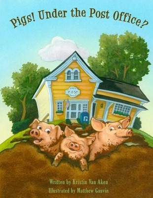 Pigs! Under The Post Office? by Matthew Gauvin