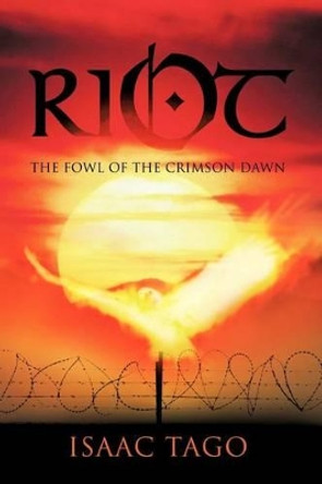 Riot: The Fowl of the Crimson Dawn Isaac Tago 9781426994302