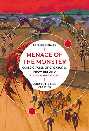 Menace of the Monster: Classic Tales of Creatures from Beyond Mike Ashley 9780712352697