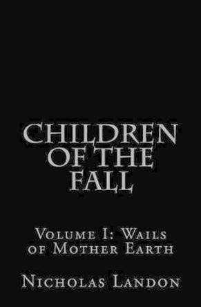 Children of the Fall: Wails of Mother Earth Nicholas Landon 9781468056228