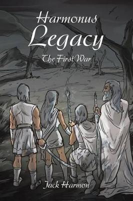 Harmonus Legacy: The First War Jack Harmon 9781504932394