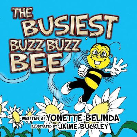 The Busiest Buzz Buzz Bee Jaime Buckley 9780692935422