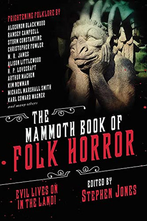 The Mammoth Book of Folk Horror: Evil Lives On in the Land! Stephen Jones 9781510749863