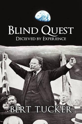 Blind Quest: Deceived by Experience Bert E Tucker 9781450241694