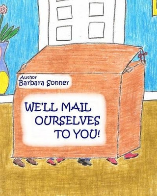 We'll Mail Ourselves to You by Barbara Sonner