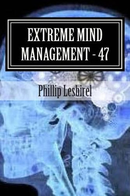 Extreme Mind Management - Experiment 47 by Phillip Lesbirel