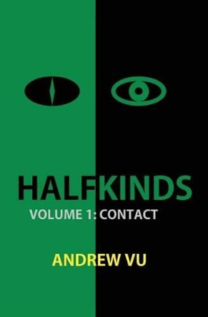 Halfkinds Volume 1: Contact Andrew Vu 9780988520608