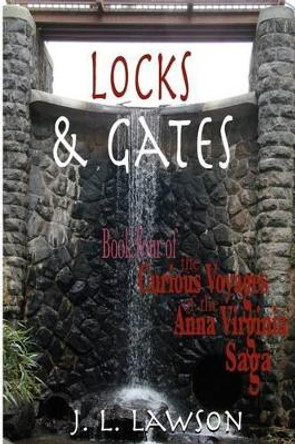 Locks & Gates: Book Four of The Curious Voyages of the Anna Virginia Saga Voyager Press 9781466305441