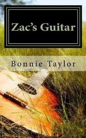 Zac's Guitar: A Not Forgotten Novel Bonnie Taylor 9781548199135