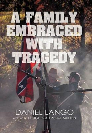 A Family Embraced with Tragedy Daniel Lango 9781450245623