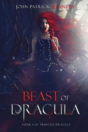 Beast of Dracula John Patrick Kennedy 9780692465905