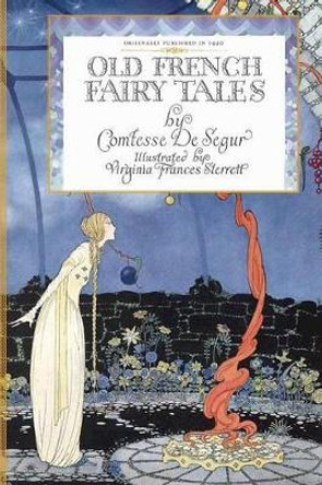 Old French Fairy Tales Virginia Sterrett 9781429011860