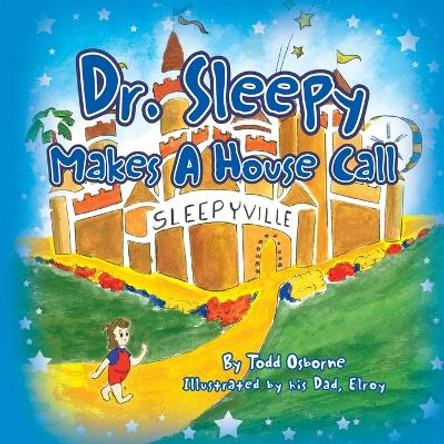 Dr. Sleepy Makes a House Call Todd Osborne 9781453559130