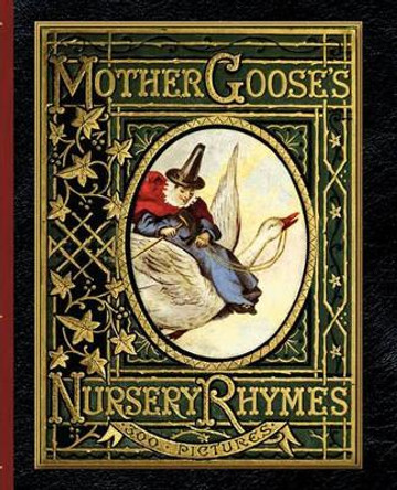 Mother Goose's Nursery Rhymes John Gilbert 9781429090056