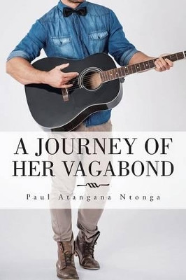 A Journey of Her Vagabond by Paul Atangana Ntonga