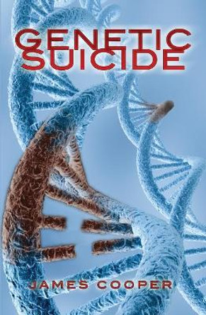 Genetic Suicide James Cooper 9781419698491