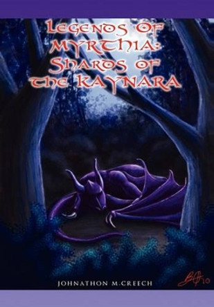 Legends of Myrthia: Shards of the Kaynara Johnathon M Creech 9781453559789