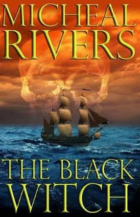 The Black Witch Micheal Rivers 9781470037871