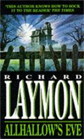 Allhallow's Eve: A past massacre returns to haunt the present Richard Laymon 9780747247838