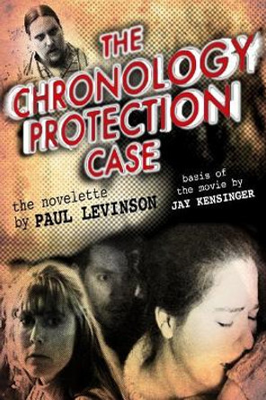 The Chronology Protection Case Paul Levinson 9781561780563