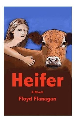 Heifer by Floyd Flanagan