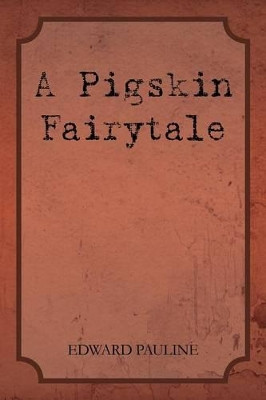 A Pigskin Fairytale Loanne Gunkel 9781462846597