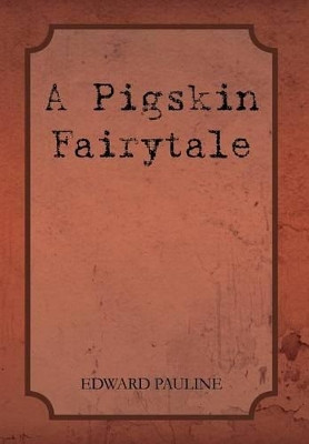 A Pigskin Fairytale Loanne Gunkel 9781462846603
