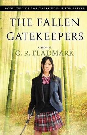 The Fallen Gatekeepers: Book Two of The Gatekeeper's Son Series C R Fladmark 9780993777677