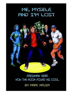 Me, Myself, and I'm Lost by Marc S Kruza