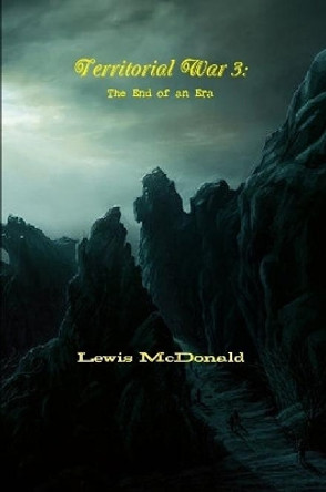 Territorial War 3: the End of an Era Lewis McDonald 9781365551079