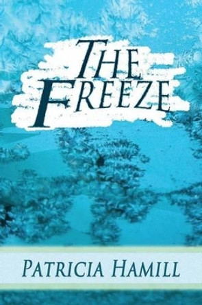 The Freeze Patricia Hamill 9781505975628