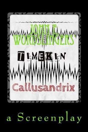 Time Kin: (Callusandrix) John E Wordslinger 9781523466290