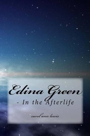Edina Green - In the Afterlife Carol Ann Lewis 9781508507529